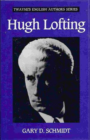 Hugh Lofting by Gary D. Schmidt