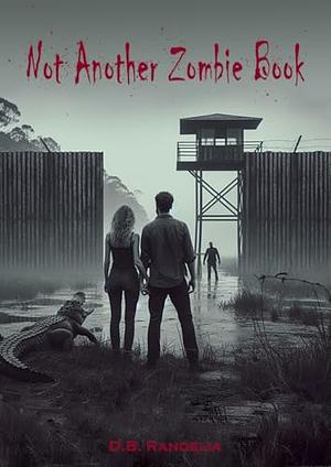 Not another zombie book by D.B. randelia
