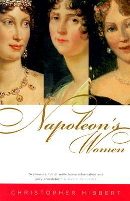 Napoleon's Women by Christopher Hibbert