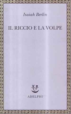 Il riccio e la volpe by Isaiah Berlin