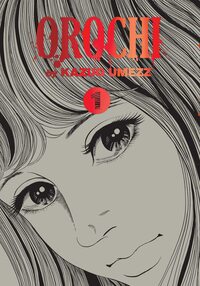 Orochi: The Perfect Edition, Vol. 1 by Kazuo Umezu (Umezz)