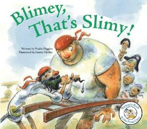 Blimey, That's Slimy! by Nadia Higgins