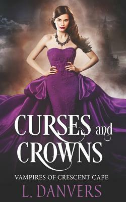 Curses and Crowns by L. Danvers