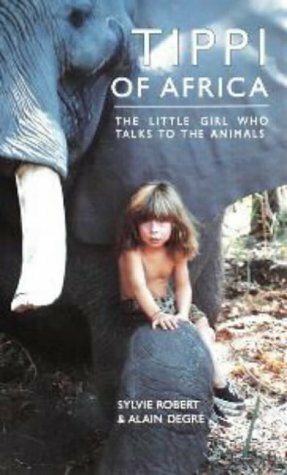 Tippi of Africa: The Little Girl Who Talks to the Animals by Joëlle Ody, Sylvie Robert, Alain Degré