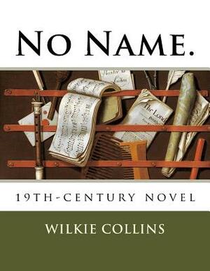 No Name.: 19th-century novel by Wilkie Collins