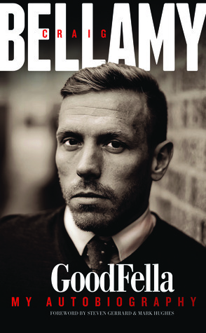 Craig Bellamy: GoodFella by Craig Bellamy