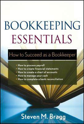 Bookkeeping Essentials: How to Succeed as a Bookkeeper by Steven M. Bragg