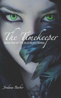 The Timekeeper: Book One of The Aliis Mundi Series by Jordana Barber