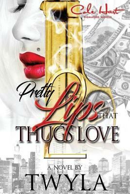 Pretty Lips That Thugs Love 2 by Twyla T