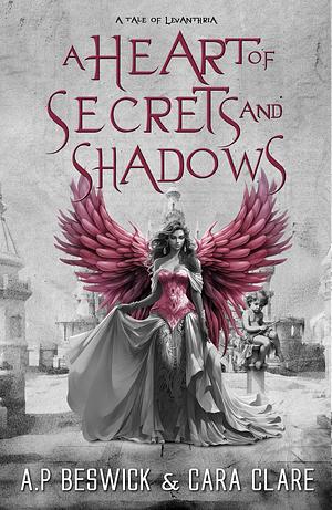 A Heart Of Secrets And Shadows by A.P. Beswick