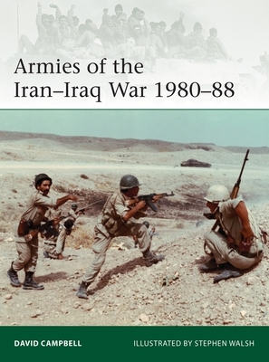 Armies of the Iran-Iraq War 1980-88 by David Campbell
