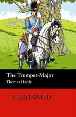 The Trumpet-Major Illustrated by Thomas Hardy