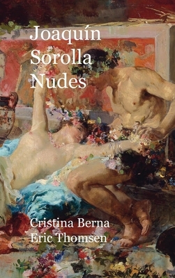 Joaquín Sorolla Nudes: Premium by Cristina Berna, Eric Thomsen