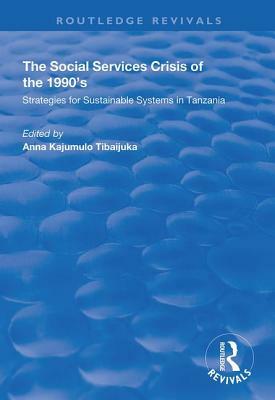 The Social Services Crisis of the 1990s: Strategies for Sustainable Systems in Tanzania by 