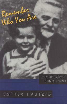 Remember Who You Are: Stories about Being Jewish by Esther Hautzig