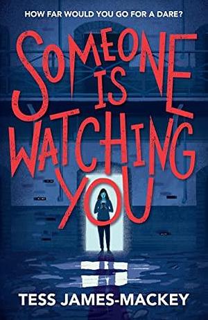 Someone Is Watching You by Tess James-Mackey