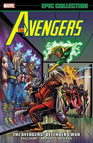 Avengers Epic Collection Vol. 7: The Avengers/Defenders War by Bob Brown, Gerry Conway, Steve Englehart, Rich Buckler, John Buscema, Jim Starlin, Roy Thomas, Sal Buscema