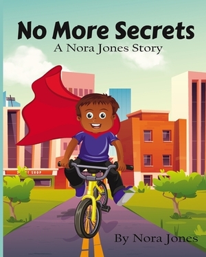 No More Secrets: "a Nora Jones Story" by Nora Jones