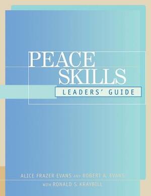 Peace Skills: Leaders' Guide by Alice Frazer Evans, Robert a. Evans