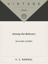 Among the Believers: An Islamic Journey by V.S. Naipaul