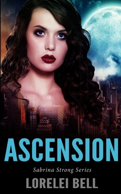 Ascension (Sabrina Strong Series Book 1) by Lorelei Bell