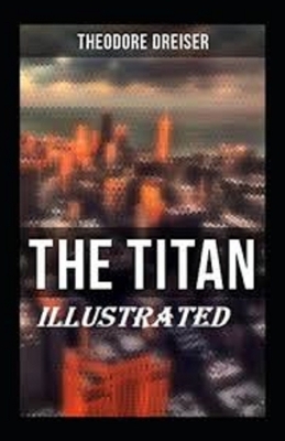 The Titan Illustrated by Theodore Dreiser