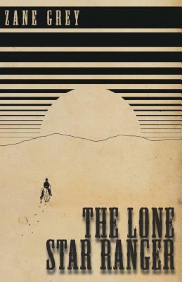The Lone Star Ranger by Zane Grey