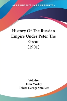 History Of The Russian Empire Under Peter The Great (1901) by Voltaire