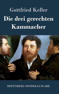 Die drei gerechten Kammacher by Gottfried Keller