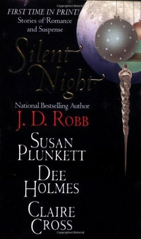 Silent Night by Susan Plunkett, Dee Holmes, J.D. Robb, Claire Cross