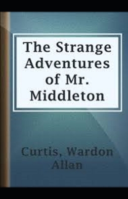 The Strange Adventures of Mr. Middleton Illustrated by Wardon Allan Curtis