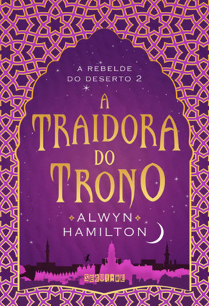 A Traidora do Trono by Alwyn Hamilton