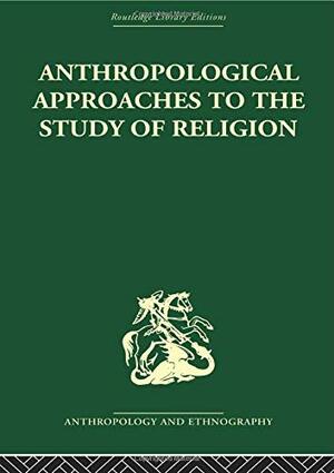 Anthropological Approaches to the Study of Religion by Michael Banton
