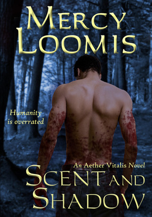 Scent and Shadow: an Aether Vitalis Novel by Mercy Loomis
