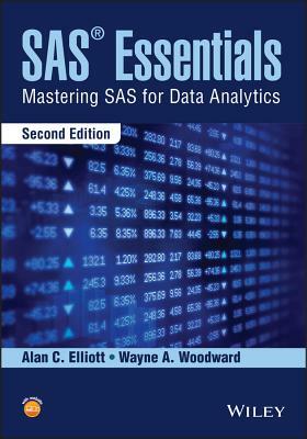 SAS Essentials: Mastering SAS for Data Analytics by Wayne A. Woodward, Alan C. Elliott