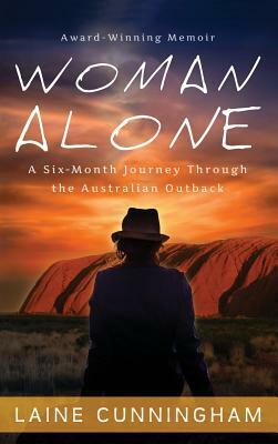 Woman Alone: A Six Month Journey Through the Australian Outback by Laine Cunningham