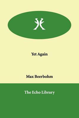 Yet Again by Max Beerbohm