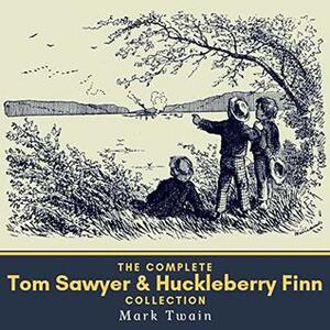 TOM SAWYER and HUCKLEBERRY FINN: The complete adventures - Unadbridged by Mark Twain