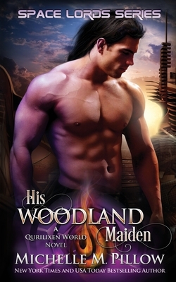 His Woodland Maiden: A Qurilixen World Novel by Michelle M. Pillow