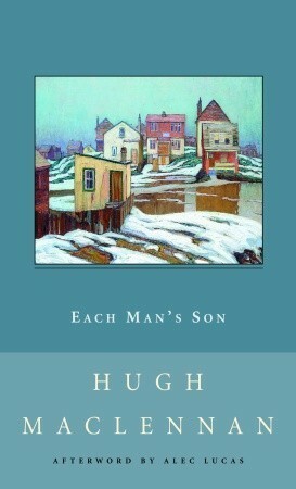 Each Man's Son by Hugh MacLennan, Alec Lucas