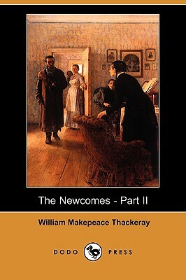 The Newcomes - Part II (Dodo Press) by William Makepeace Thackeray