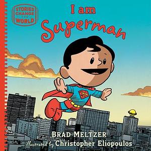 I am Superman by Brad Meltzer, Christopher Eliopoulos