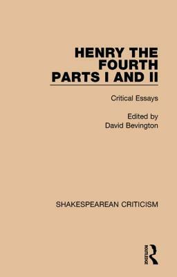 Henry IV, Parts I and II: Critical Essays by 