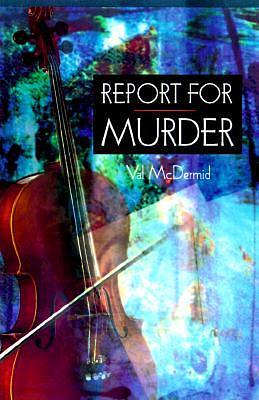 Report For Murder by Val McDermid