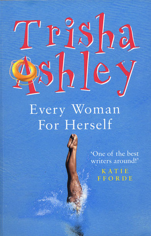 Every Woman for Herself by Trisha Ashley