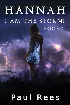 Hannah.: I AM the storm! by Paul Rees