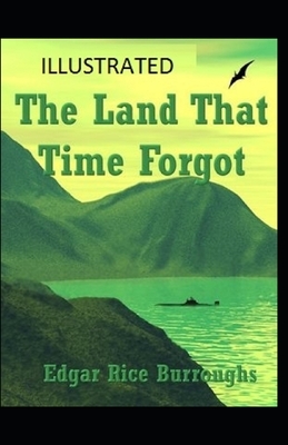 The Land That Time Forgot Illustrated by Edgar Rice Burroughs