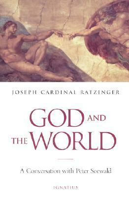 God and the World: A Conversation with Peter Seewald by Pope Benedict XVI, Peter Seewald