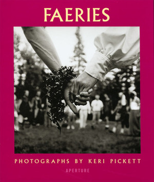 Faeries: Visions, Voices And Pretty Dresses by James Broughton, Keri Pickett