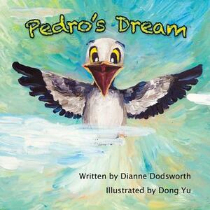 Pedro's Dream by Dianne Dodsworth